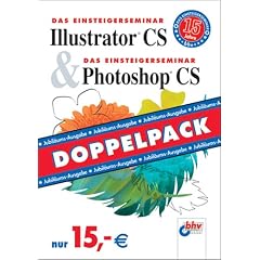 Das Einsteigerseminar Illustrator CS & Photoshop CS