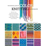 The Essential Guide to Color Knitting Techniques ~ Margaret Radcliffe