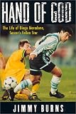 Hand of God: The Life of Diego Maradona, Soccer's Fallen Star