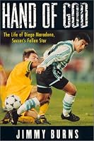 Hand of God: The Life of Diego Maradona, Soccer's Fallen Star