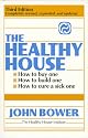 The Healthy House: How to buy one, How to build one, How to cure a sick one