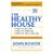 The Healthy House: How to buy one, How to build one, How to cure a sick one