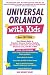 Books : Universal Orlando with Kids, 2nd Edition: Your Ultimate Guide to Orlando's Universal Studios, CityWalk, and Islands of Adventure (Travel with Kids)