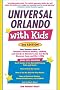 Universal Orlando with Kids, 2nd Edition: Your Ultimate Guide to Orlando's Universal Studios, CityWalk, and Islands of Adventure (Travel with Kids) Universal Orlando with Kids, 2nd Edition: Your Ultimate Guide to Orlando's Universal Studios, CityWalk, and Islands of Adventure (Travel with Kids)