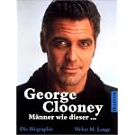 George Clooney. M?nner wie dieser ... Die Biographie. book cover