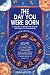 Book The Day You Were Born: A Journey to Wholeness Through Astrology and Numerology