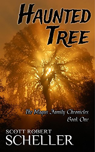 Haunted Tree (The Magus Family Chronicles Book 1), by Scott Robert Scheller