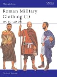 Roman Military Clothing (1): 100 BC-AD 200 (Men-at-Arms)