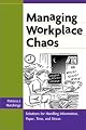 Managing Workplace Chaos: Workplace Solutions for Managing Information, Paper, Time, and Stress
