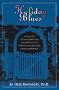 Holiday Blues: Rediscovering the Art of Celebration; A 12-Month Guide to Getting Everything You Want Out of Holidays and Family Gatherings Holiday Blues: Rediscovering the Art of Celebration; A 12-Month Guide to Getting Everything You Want Out of Holidays and Family Gatherings