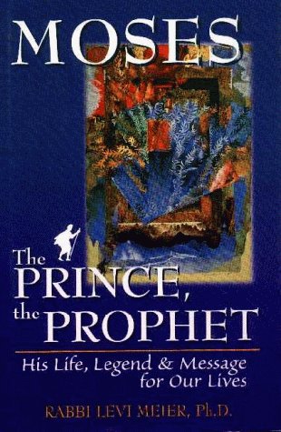 Moses: The Prince, the Prophet - His Life, Legend and Message for Our Lives