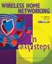 Wireless Home Networking in Easy Steps