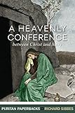 A heavenly conference between Christ and Mary after his resurrection : wherein the intimate familiarity and near relation between Christ and a believer is discovered
