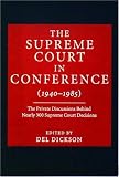 The Supreme Court in Conference (1940-1985): The Private Discussions Behind Nearly 300 Supreme Court Decisions