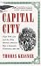 Capital City: New York City and the Men Behind America's Rise to Economic Dominance, 1860-1900
