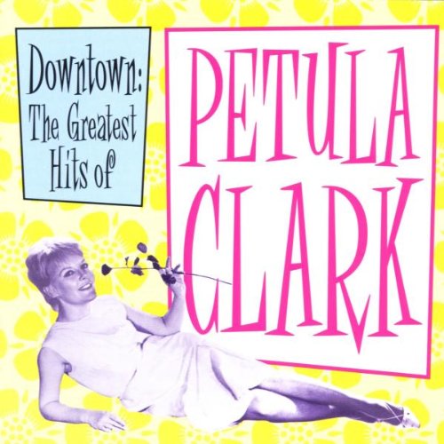 Petula clark - Downtown: The Greatest Hits Of - Zortam Music