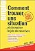 Comment trouver une situation... et décrocher le job de vos rêves : 2011-2012