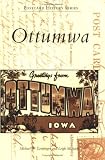 Ottumwa (IA) (Postcard History Series)