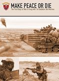 Make Peace or Die: The First Days of War in Iraq with 1st Battalion 5th Marines