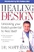 Healing by Design: Unlocking Your Body's Potential to Heal Itself