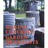 Making Concrete Garden Ornaments ~ Sherrie Warner Hunter