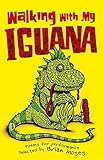 Walking with my iguana : poems for performance
