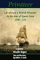 Privateer - Life aboard a British Privateer in the time of Queen Anne. 1708 - 1711, Annotated, and illustrated Author's edition. (Historic Characters)