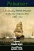 Privateer - Life aboard a British Privateer in the time of Queen Anne. 1708 - 1711, Annotated, and illustrated Author's edition. (Historic Characters)