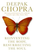 Reinventing the Body, Resurrecting the Soul: How to Create a New Self