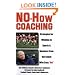 No-How Coaching: Strategies for Winning in Sports and Business from the Coach Who Says "No!" (Capital Ideas for Business & Personal Development)