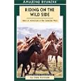 Riding on the Wild Side: Tales of Adventure in the Canadian West (Amazing Stories)