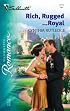 Rich, Rugged...Royal (Silhouette Romance)