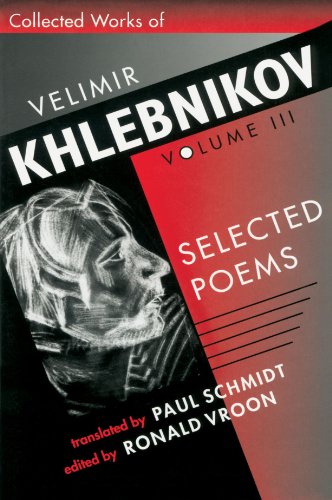 collected works of velimir khlebnikov volume iii selected poems