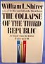 The collapse of the Third Republic; an inquiry into the fall of France in 1940, by William L. Shirer