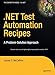 .NET Test Automation Recipes: A Problem-Solution Approach (Expert's Voice in .NET)