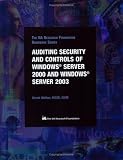 Auditing Security and Controls of Windows® Server 2000 and Windows® Server 2003