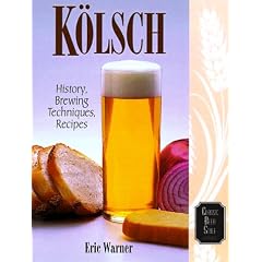 Kolsch: History, Brewing Techniques, Recipes (Classic Beer Style Series)