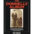 The Donnelly Album: The Complete and Authentic Account of Canada's Famous Feuding Family by Ray Fazakas