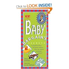 Baby Bargains: Secrets to Saving 20 Percent to 50 Percent on Baby Furniture, Equipment, Clothes, Toys, Maternity Wear and Much, Much More (Baby Bargains: ... Baby Furniture, Equipment, Clothes, Toys,)
