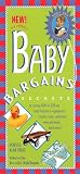 Baby Bargains: Secrets to Saving 20% to 50% on Baby Furniture, Equipment, Clothes, Toys, Maternity Wear, and Much, Much More!