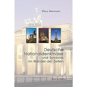 Deutsche Nationaldenkmäler und Symbole im Wandel der Zeiten