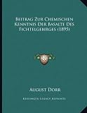 Beitrag Zur Chemischen Kenntnis Der Basalte Des Fichtelgebirges (1895) - August Dorr