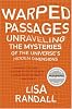 Warped Passages: Unraveling the Mysteries of the Universe's Hidden Dimensions