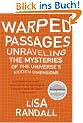 Warped Passages: Unraveling the Mysteries of the Universe's Hidden Dimensions