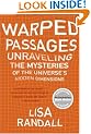 Warped Passages: Unraveling the Mysteries of the Universe's Hidden Dimensions