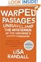 Warped Passages: Unraveling the Mysteries of the Universe's Hidden Dimensions