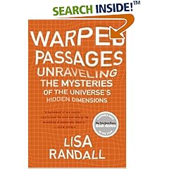 Warped Passages: Unraveling the Mysteries of the Universe's Hidden Dimensions