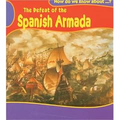 Defeat of the Spanish Armada (How Do We Know About?)