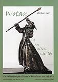 Wotan ist an allem schuld!. Ein heiterer Operfuehrer in Reimform und in Prosa