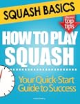 Squash Basics: How to Play Squash